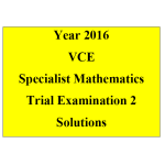 *2016 VCE Specialist Mathematics Units 3 and 4 Trial Exam 2